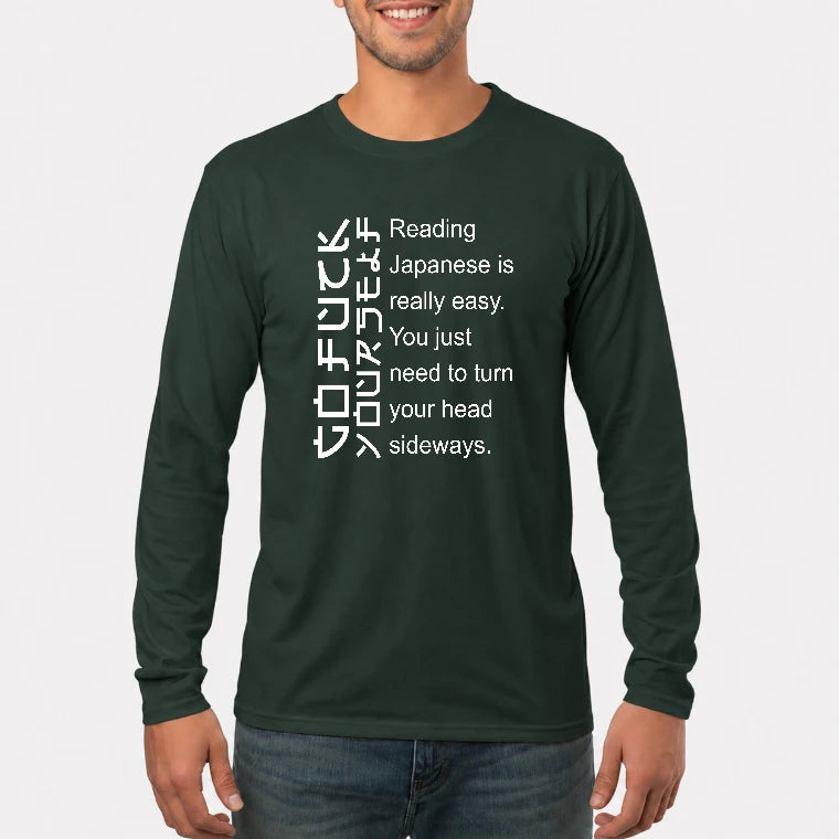 Reading Japanese Is Really Easy – Turn Your Head Sideways Funny Shirt - T-Shirt, Long Sleeve, Sweatshirt & Hoodie - Long Sleeve - Forest Green - Front