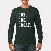 IDK. IDC. IDGAF. – Funny Sarcastic Adult Humor Shirt - T-Shirt, Long Sleeve, Sweatshirt & Hoodie - Long Sleeve - Forest Green - Front