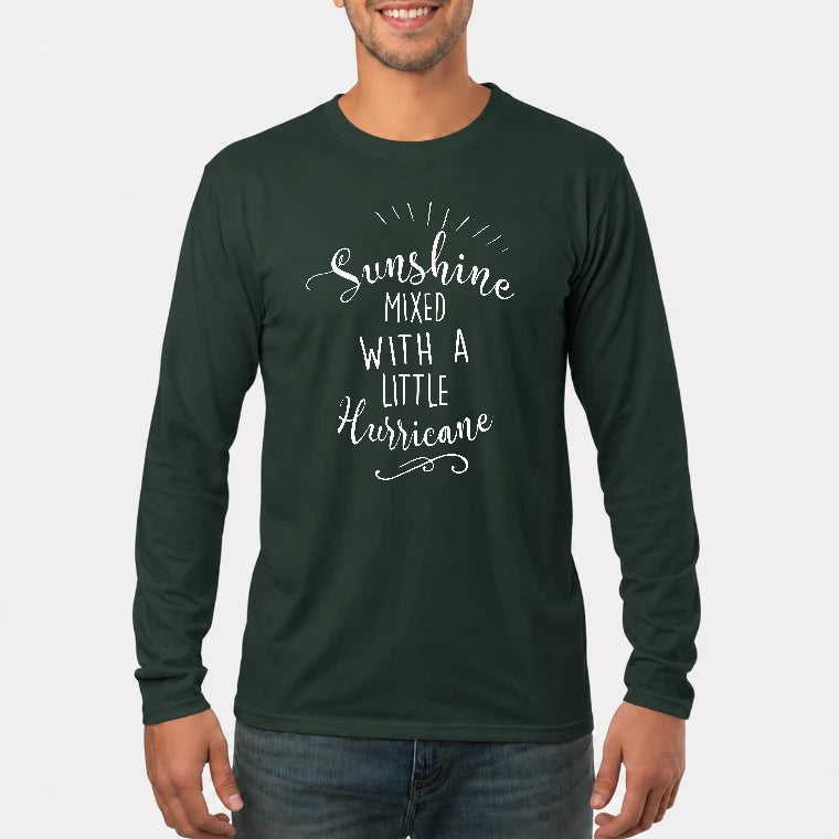 Sunshine Mixed With a Little Hurricane – Funny Sassy Women’s Shirt - T-Shirt, Long Sleeve, Sweatshirt & Hoodie - Long Sleeve - Forest Green - Front
