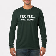 People… Not a Big Fan – Funny Introvert Sarcastic Shirt - T-Shirt, Long Sleeve, Sweatshirt & Hoodie - Long Sleeve - Forest Green - Front