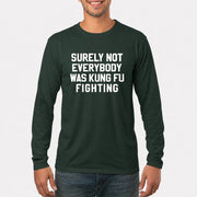 Surely Not Everybody Was Kung Fu Fighting – Funny Retro Music Humor Shirt -  T-Shirt, Long Sleeve, Sweatshirt & Hoodie - Long Sleeve - Forest Green - Front
