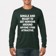 Single and Ready to Get Nervous Around Anyone I Find Attractive – Funny Introvert Shirt - T-Shirt, Long Sleeve, Sweatshirt & Hoodie - Long Sleeve - Forest Green - Front