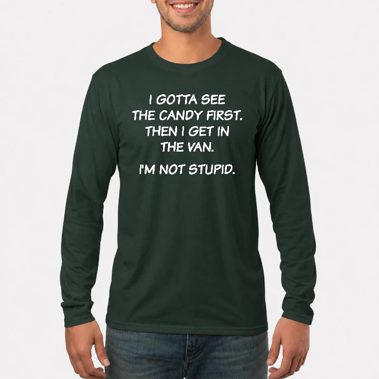 I Gotta See The Candy First Then I Get In the Van - Funny Gift For Men/ Dad/ Husband/ Grandpa - T-Shirt, Long Sleeve, Sweatshirt & Hoodie - Long Sleeve - Forest Green - Front
