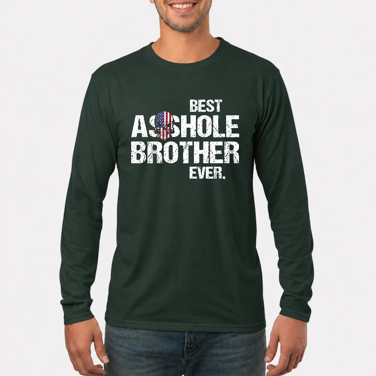 Best Asshole Brother Ever – Funny Brother Gift  - T-Shirt, Long Sleeve, Sweatshirt & Hoodie - Long Sleeve - Forest Green - Front