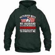 Veteran Wife Shirt – My Husband Risked His Life to Save Strangers, Gift for Veteran Wife & Military Spouse, T-Shirt, Long Sleeve, Sweatshirt & Hoodie - Hoodie - Forest Green - Front