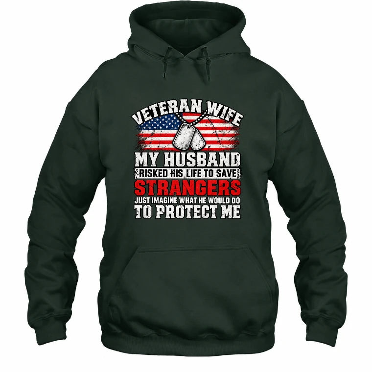 Veteran Wife Shirt – My Husband Risked His Life to Save Strangers, Gift for Veteran Wife & Military Spouse, T-Shirt, Long Sleeve, Sweatshirt & Hoodie - Hoodie - Forest Green - Front