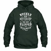 Buckle Up Buttercup – You Just Flipped My Bitch Switch Funny Women’s Shirt - T-Shirt, Long Sleeve, Sweatshirt & Hoodie - Hoodie - Forest Green - Front
