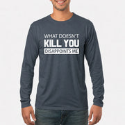 What Doesn’t Kill You Disappoints Me – Funny Dark Humor Sarcastic Shirt - T-Shirt, Long Sleeve, Sweatshirt & Hoodie - Long Sleeve - Dark Heather - Front