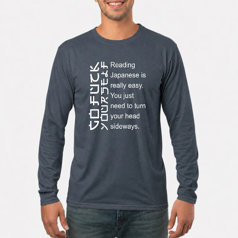 Reading Japanese Is Really Easy – Turn Your Head Sideways Funny Shirt - T-Shirt, Long Sleeve, Sweatshirt & Hoodie - Long Sleeve - Dark Heather - Front