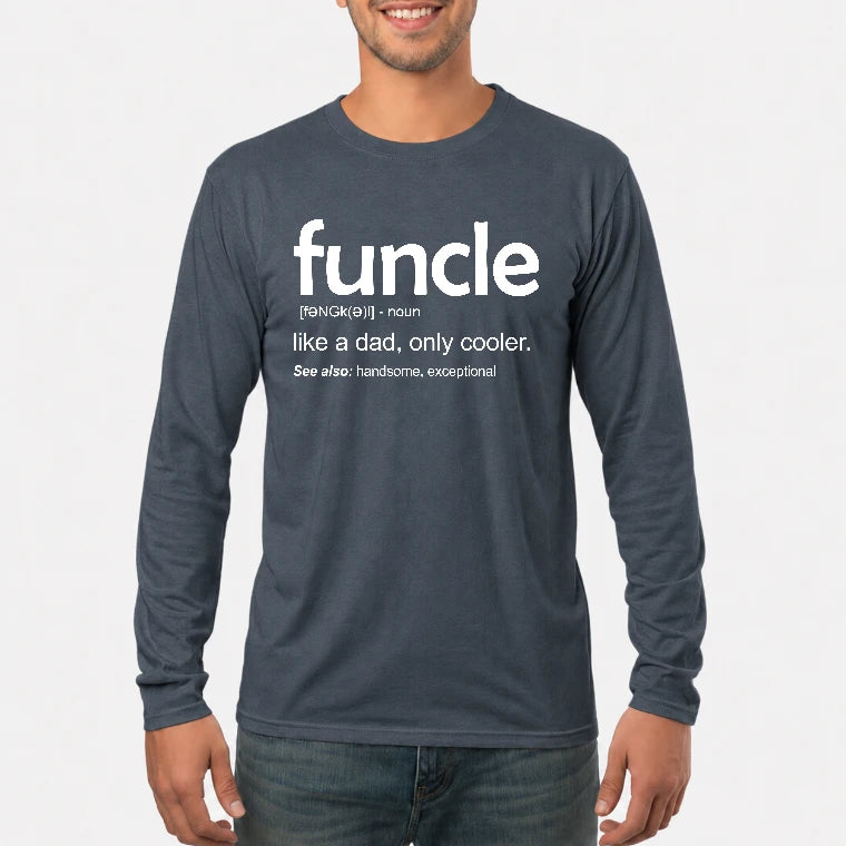 Funcle Like A Dad Only Cooler Shirt - Funny Gift For Men/ Dad/ Grandpa -T-Shirt, Long Sleeve, Sweatshirt & Hoodie - Long Sleeve - Dark Heather - Front