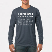 I Know I Swear a Lot – Funny Sarcastic Adult Humor Shirt - T-Shirt, Long Sleeve, Sweatshirt & Hoodie - Long Sleeve - Dark Heather - Front
