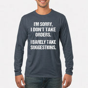 I’m Sorry, I Don’t Take Orders – I Barely Take Suggestions Funny Sarcastic Shirt - T-Shirt, Long Sleeve, Sweatshirt & Hoodie - Long Sleeve - Dark Heather - Front