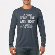 I’m Mostly Peace, Love and Light – A Little Go Fuck Yourself Funny Shirt - T-Shirt, Long Sleeve, Sweatshirt & Hoodie - Long Sleeve - Dark Heather - Front