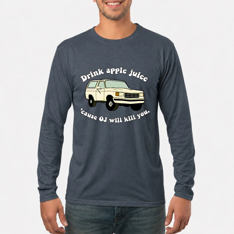 Drink Apple Juice ’Cause OJ Will Kill You – Funny Retro Bronco Shirt - Gift For Men, Husband, Friends - T-Shirt, Long Sleeve, Sweatshirt & Hoodie - Long Sleeve - Dark Heather - Front