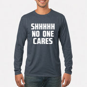 Shhhh No One Cares – Funny Shirt - - T-Shirt, Long Sleeve, Sweatshirt & Hoodie - Long Sleeve - Dark Heather - Front