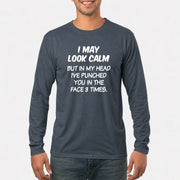 I May Look Calm But in My Head I’ve Punched You in the Face 3 Times – Funny Sarcastic Shirt - T-Shirt, Long Sleeve, Sweatshirt & Hoodie - Long Sleeve - Dark Heather - Front