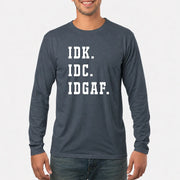 IDK. IDC. IDGAF. – Funny Sarcastic Adult Humor Shirt - T-Shirt, Long Sleeve, Sweatshirt & Hoodie - Long Sleeve - Dark Heather - Front
