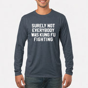 Surely Not Everybody Was Kung Fu Fighting – Funny Retro Music Humor Shirt -  T-Shirt, Long Sleeve, Sweatshirt & Hoodie - Long Sleeve - Dark Heather - Front