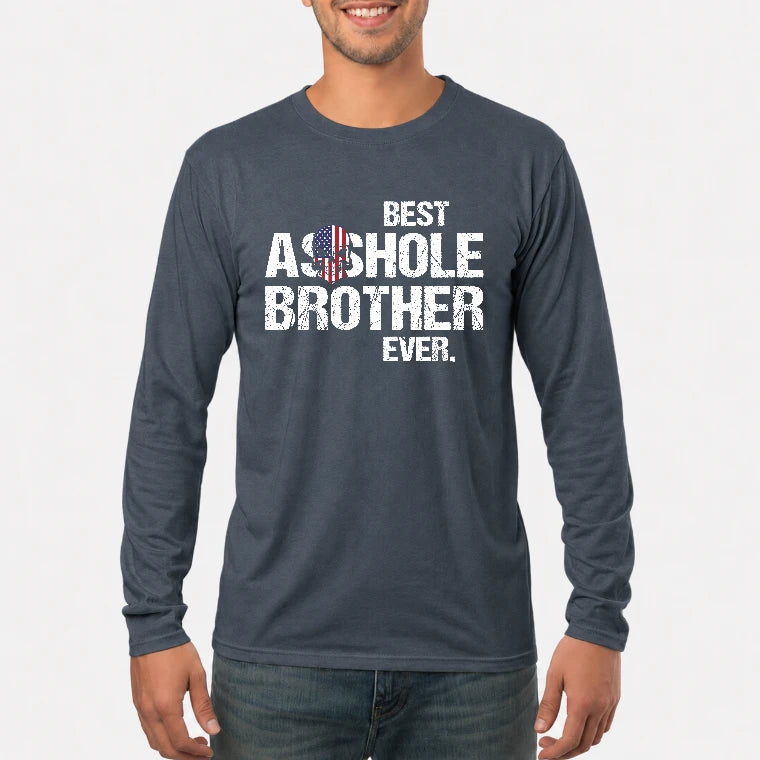 Best Asshole Brother Ever – Funny Brother Gift  - T-Shirt, Long Sleeve, Sweatshirt & Hoodie - Long Sleeve - Dark Heather - Front