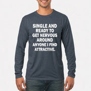 Single and Ready to Get Nervous Around Anyone I Find Attractive – Funny Introvert Shirt - T-Shirt, Long Sleeve, Sweatshirt & Hoodie - Long Sleeve - Dark Heather - Front