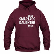 Best Smartass Daughter Ever – Funny Daughter Gift  - T-Shirt, Long Sleeve, Sweatshirt & Hoodie - Hoodie - Maroon - Front