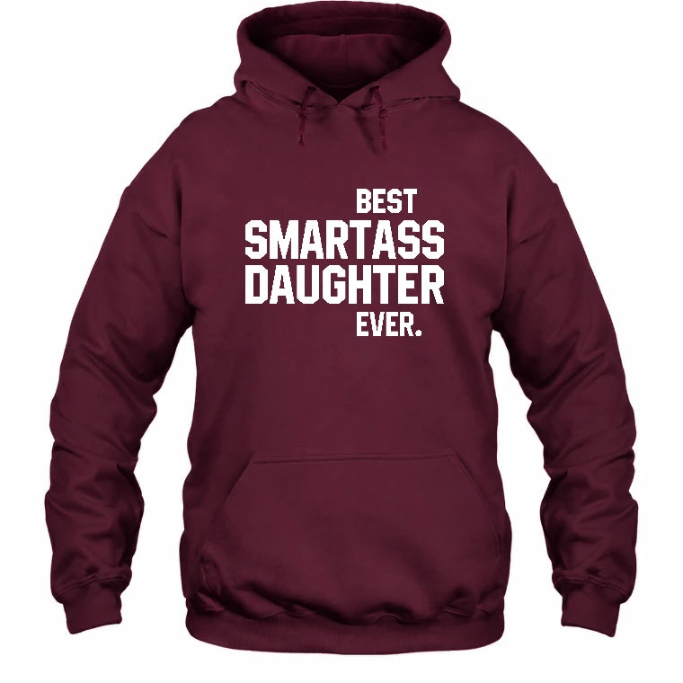 Best Smartass Daughter Ever – Funny Daughter Gift  - T-Shirt, Long Sleeve, Sweatshirt & Hoodie - Hoodie - Maroon - Front