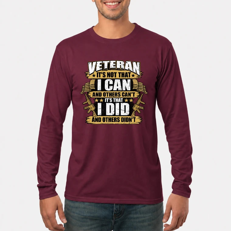 Veteran It's Not That I Can Shirt – Gift for U.S. Veteran, Military Dad & Grandpa, T-Shirt, Long Sleeve, Sweatshirt & Hoodie - Long Sleeve - Maroon - Front