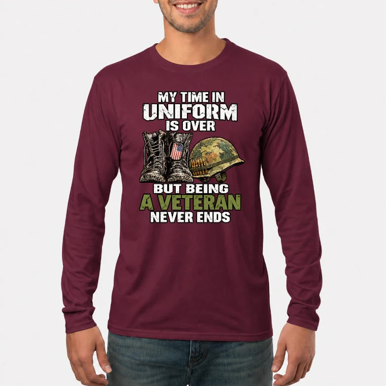 My Time in Uniform Is Over Veteran Shirt – Gift for Veteran Dad, Grandpa & Retired Military, T-Shirt, Long Sleeve, Sweatshirt & Hoodie - Long Sleeve - Maroon - Front