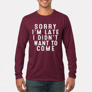 Sorry I’m Late – I Didn’t Want to Come Funny Introvert Sarcastic Shirt - T-Shirt, Long Sleeve, Sweatshirt & Hoodie - Long Sleeve - Maroon - Front