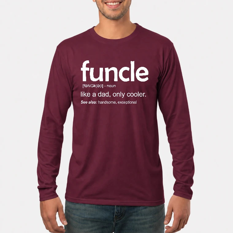 Funcle Like A Dad Only Cooler Shirt - Funny Gift For Men/ Dad/ Grandpa -T-Shirt, Long Sleeve, Sweatshirt & Hoodie - Long Sleeve - Maroon - Front