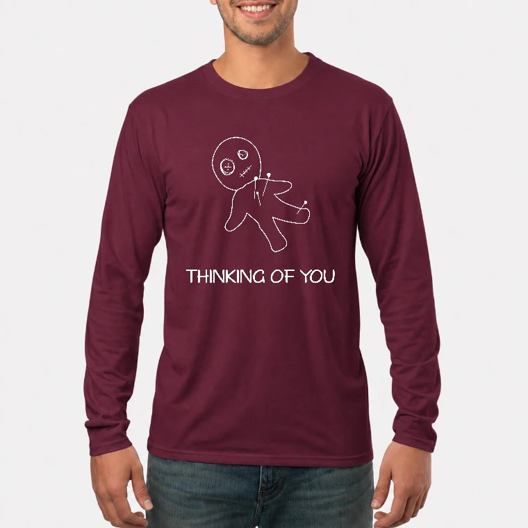 Thinking of You  – Funny Dark Humor Shirt -  T-Shirt, Long Sleeve, Sweatshirt & Hoodie - Long Sleeve - Maroon - Front