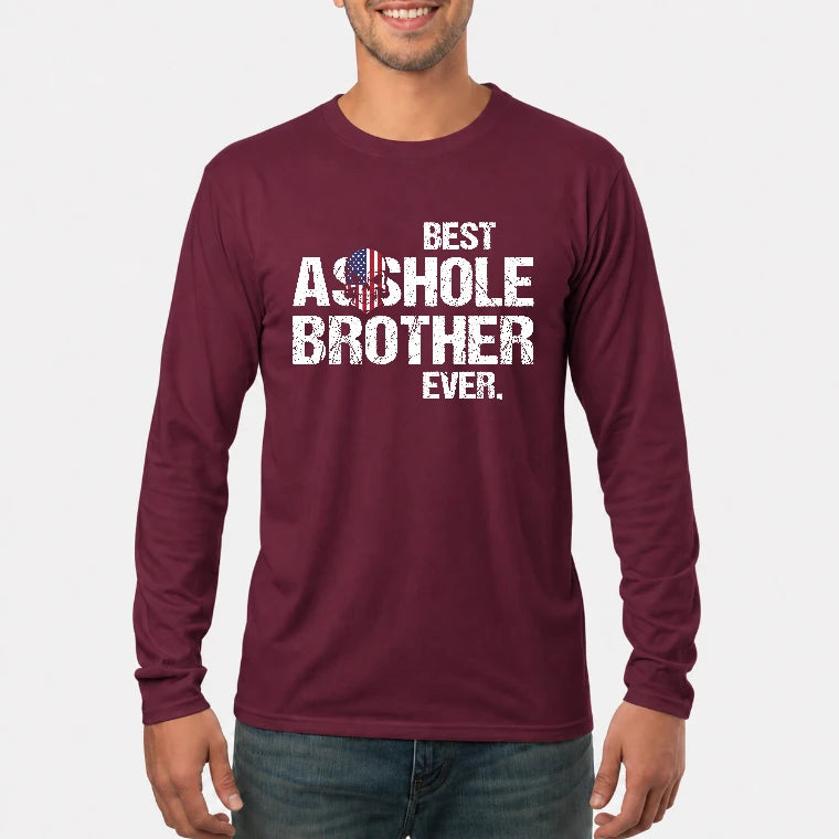 Best Asshole Brother Ever – Funny Brother Gift  - T-Shirt, Long Sleeve, Sweatshirt & Hoodie - Long Sleeve - Maroon - Front