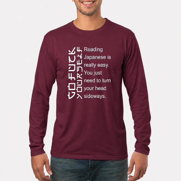 Reading Japanese Is Really Easy – Turn Your Head Sideways Funny Shirt - T-Shirt, Long Sleeve, Sweatshirt & Hoodie - Long Sleeve - Maroon - Front