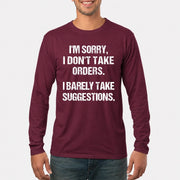 I’m Sorry, I Don’t Take Orders – I Barely Take Suggestions Funny Sarcastic Shirt - T-Shirt, Long Sleeve, Sweatshirt & Hoodie - Long Sleeve - Maroon - Front
