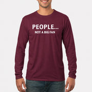 People… Not a Big Fan – Funny Introvert Sarcastic Shirt - T-Shirt, Long Sleeve, Sweatshirt & Hoodie - Long Sleeve - Maroon - Front