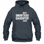 Best Smartass Daughter Ever – Funny Daughter Gift  - T-Shirt, Long Sleeve, Sweatshirt & Hoodie - Hoodie - Dark Heather - Front