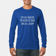 You All Realize I’m Going to Snap One Day – Funny Sarcastic Shirt - T-Shirt, Long Sleeve, Sweatshirt & Hoodie - Long Sleeve - Royal - Front