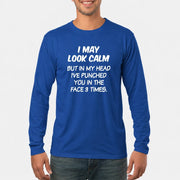I May Look Calm But in My Head I’ve Punched You in the Face 3 Times – Funny Sarcastic Shirt - T-Shirt, Long Sleeve, Sweatshirt & Hoodie - Long Sleeve - Royal - Front