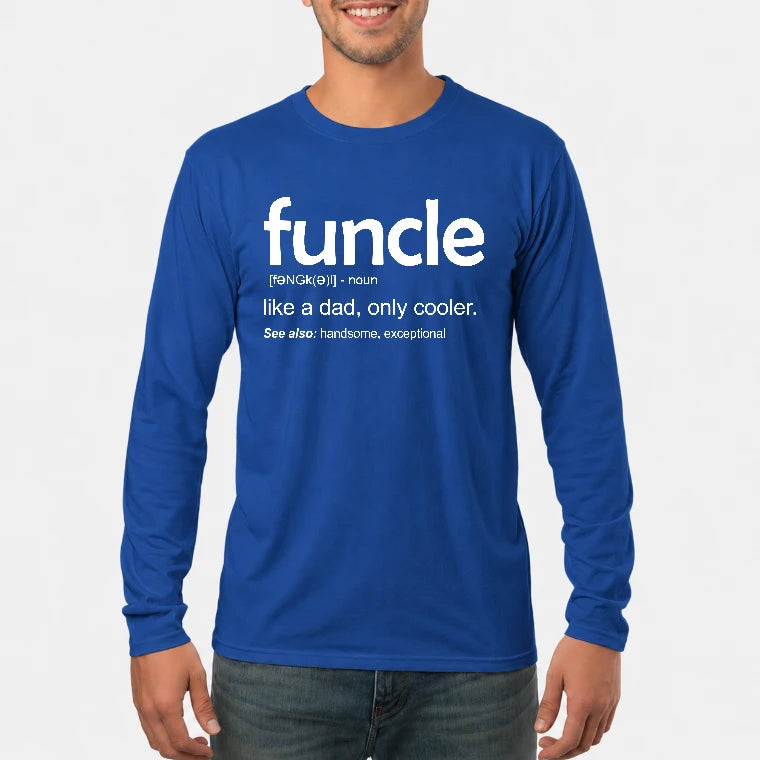 Funcle Like A Dad Only Cooler Shirt - Funny Gift For Men/ Dad/ Grandpa -T-Shirt, Long Sleeve, Sweatshirt & Hoodie - Long Sleeve - Royal - Front