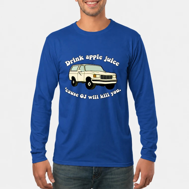 Drink Apple Juice ’Cause OJ Will Kill You – Funny Retro Bronco Shirt - Gift For Men, Husband, Friends - T-Shirt, Long Sleeve, Sweatshirt & Hoodie - Long Sleeve - Royal - Front