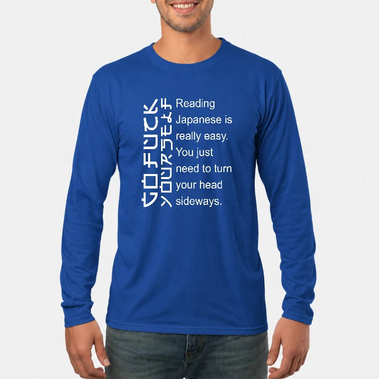 Reading Japanese Is Really Easy – Turn Your Head Sideways Funny Shirt - T-Shirt, Long Sleeve, Sweatshirt & Hoodie - Long Sleeve - Royal - Front