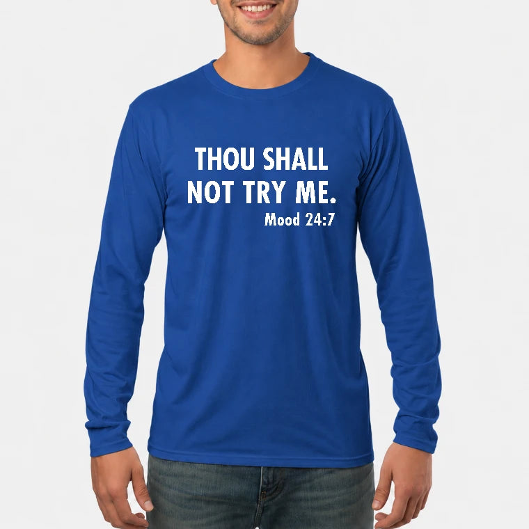 Thou Shall Not Try Me – Mood 24:7 Funny Sarcastic Shirt - T-Shirt, Long Sleeve, Sweatshirt & Hoodie - Long Sleeve - Royal - Front