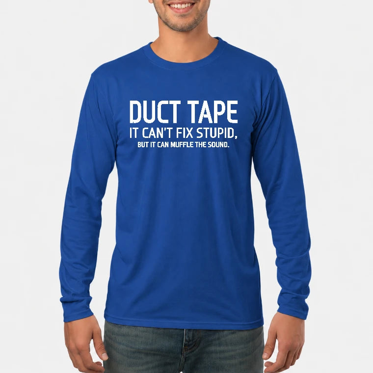 Duct Tape  It Can’t Fix Stupid But It Can Muffle the Sound - Funny Gift Idea -  T-Shirt, Long Sleeve, Sweatshirt & Hoodie - Long Sleeve - Royal - Front