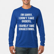I’m Sorry, I Don’t Take Orders – I Barely Take Suggestions Funny Sarcastic Shirt - T-Shirt, Long Sleeve, Sweatshirt & Hoodie - Long Sleeve - Royal - Front