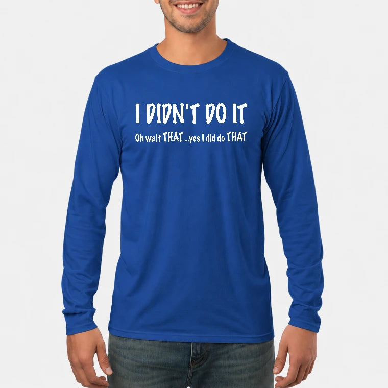 I didn't Do It - Funny Gift For Men/ Dad/ Grandpa -T-Shirt, Long Sleeve, Sweatshirt & Hoodie - Long Sleeve - Royal - Front