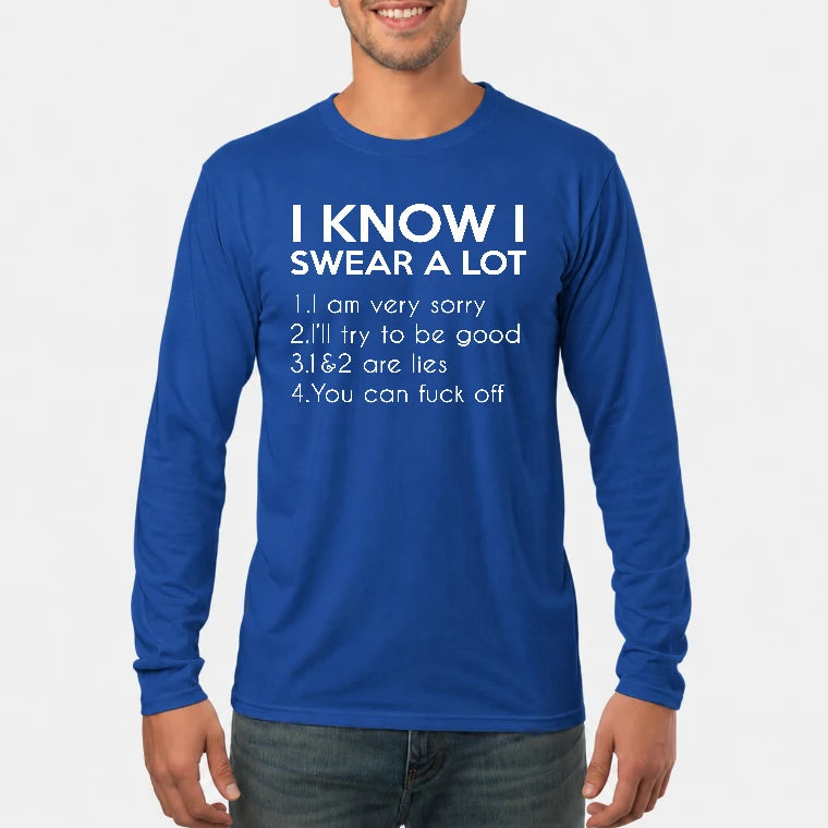 I Know I Swear a Lot – Funny Sarcastic Adult Humor Shirt - T-Shirt, Long Sleeve, Sweatshirt & Hoodie - Long Sleeve - Royal - Front