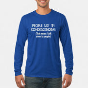 People Say I’m Condescending – Funny Sarcastic Statement Shirt - T-Shirt, Long Sleeve, Sweatshirt & Hoodie - Long Sleeve - Royal - Front