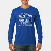 I’m Mostly Peace, Love and Light – A Little Go Fuck Yourself Funny Shirt - T-Shirt, Long Sleeve, Sweatshirt & Hoodie - Long Sleeve - Royal - Front