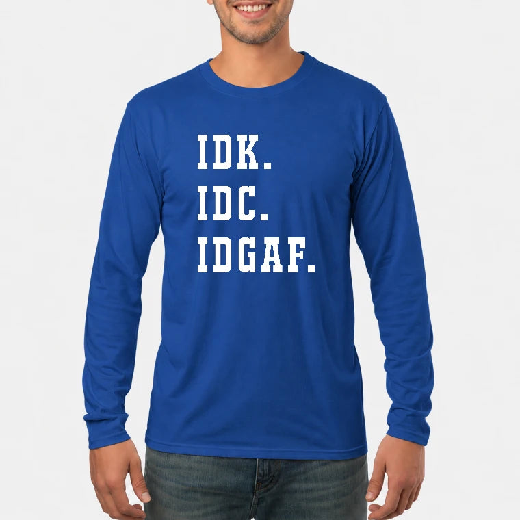 IDK. IDC. IDGAF. – Funny Sarcastic Adult Humor Shirt - T-Shirt, Long Sleeve, Sweatshirt & Hoodie - Long Sleeve - Royal - Front