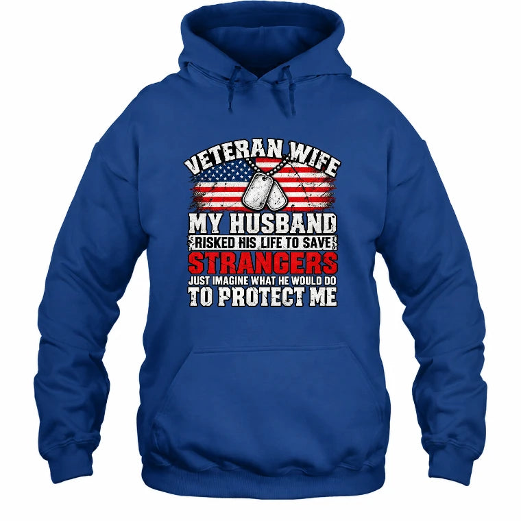 Veteran Wife Shirt – My Husband Risked His Life to Save Strangers, Gift for Veteran Wife & Military Spouse, T-Shirt, Long Sleeve, Sweatshirt & Hoodie - Hoodie - Royal - Front